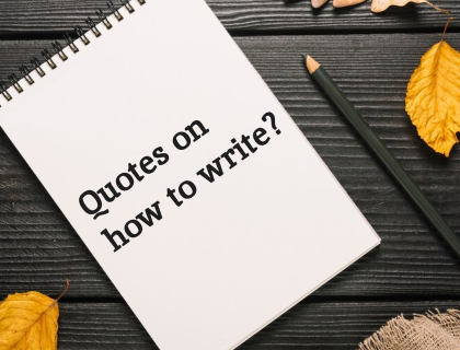 Quotes, How To Write? A Guide To Craft And Use Them