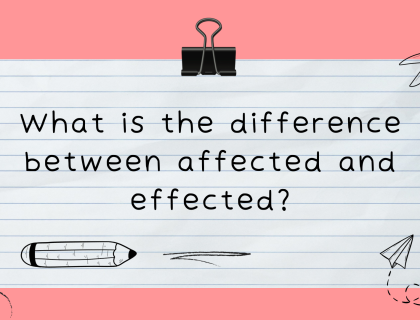 Understanding the Difference Between "Affected" and "Effected"