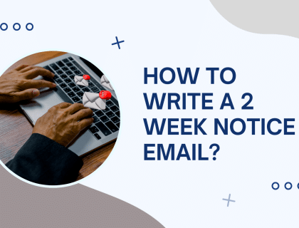 Saying Goodbye Gracefully: How To Write A 2-week Notice Email?