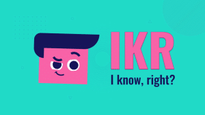 What Does IKR Mean? And How To Use It? Cracking The Code - Writing Hood