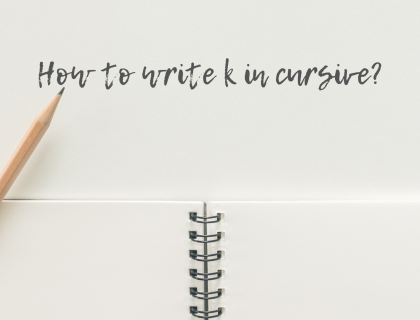Mastering The Art: Guide On How to Write 'K' In Cursive?